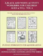 Puzzles Worksheets for Kindergarten (A black and white activity workbook for children aged 4 to 5 - Vol 2): This book contains 50 black and white activity sheets for children aged 4 to 5