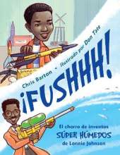 ¡FUSHHH! / Whoosh!: El chorro de inventos súper húmedos de Lonnie Johnson