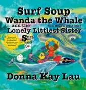 Surf Soup Wanda the Whale and the Lonely Littlest Sister: A Heartfelt Sibling Story of Kindness and Mindfulness from Oceania's Deep Blue Waters