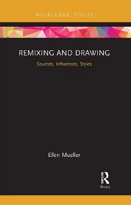 Remixing and Drawing: Sources, Influences, Styles