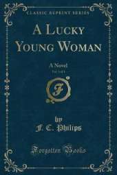 A Lucky Young Woman, Vol. 3 of 3: A Novel (Classic Reprint)