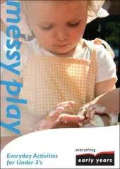 Messy Play: Everyday Activities for Under 3's