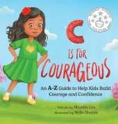 C is for Courageous: An A-Z Guide to Help Kids Build Courage and Confidence - One Rhyme at a Time