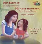 My Mom Is Awesome Ho Una Mamma Fantastica: English Italian Bilingual Edition