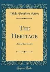 The Heritage: And Other Stories (Classic Reprint)