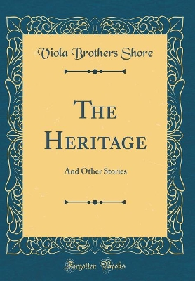 The Heritage: And Other Stories (Classic Reprint)