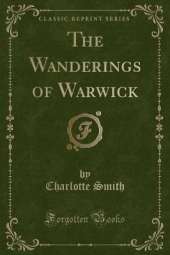 The Wanderings of Warwick (Classic Reprint)