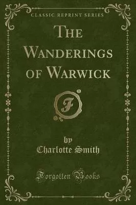 The Wanderings of Warwick (Classic Reprint)