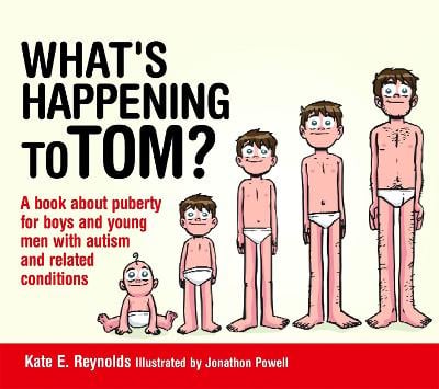 What's Happening to Tom?: A book about puberty for boys and young men with autism and related conditions