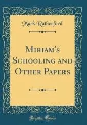 Miriam's Schooling and Other Papers (Classic Reprint)