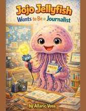 Jojo Jellyfish Wants to Be a Journalist