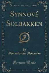 Synnové Solbakken (Classic Reprint)