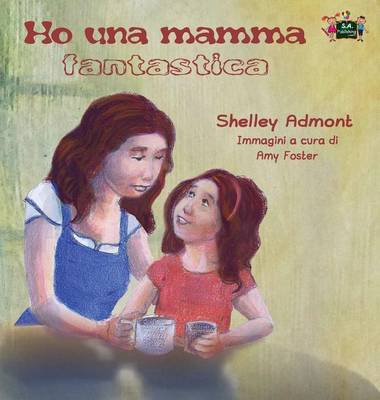Ho Una Mamma Fantastica: My Mom Is Awesome (Italian Edition)