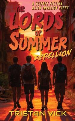 The Lords of Summer Rebellion: A Science Fiction Alien Invasion Story