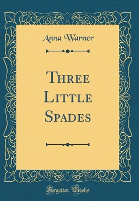 Three Little Spades (Classic Reprint)
