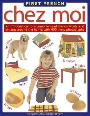 Chez Moi: An Introduction to Commonly Used French Words and Phrases Around the Home
