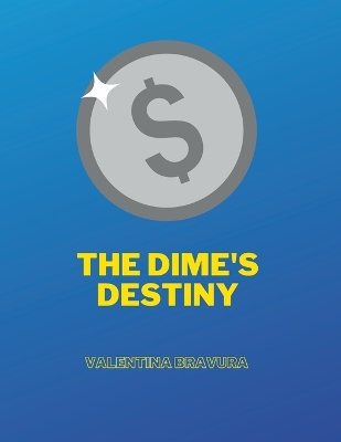 The Dime's Destiny