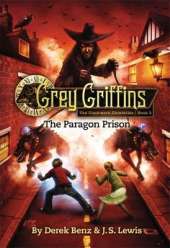 Grey Griffins: The Clockwork Chronicles No. 3: The Paragon Prison