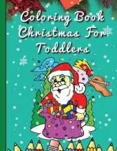 Coloring Book Christmas For Toddlers: 32 Beautiful Pages to Color with Santa