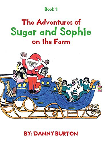 The Adventures of Sugar and Sophie on the Farm: Book 1
