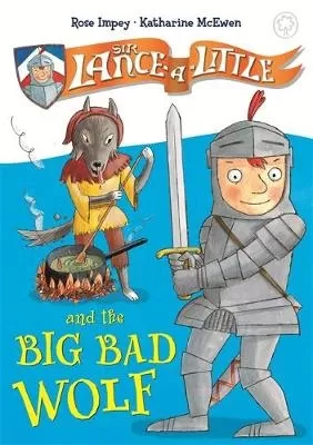 Sir Lance-a-Little and the Big Bad Wolf: Book 1