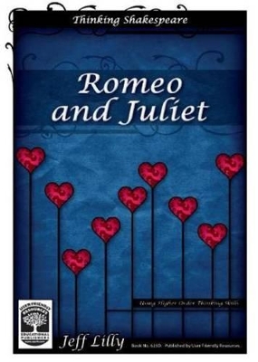 Thinking Shakespeare: Romeo and Juliet: Using Higher Order Thinking Skills