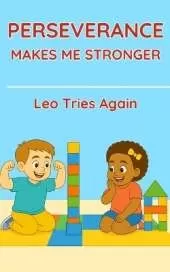 Perseverance Makes Me Stronger: Leo Tries Again