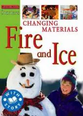 Changing Materials: Fire and Ice