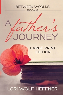 Between Worlds 8: A Father's Journey (large print edition)
