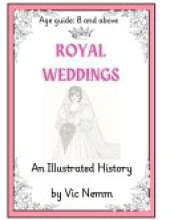 Royal Weddings (An Illustrated History): Vic Nemm