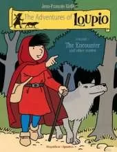 Adventures of Loupio: Volume 1, The Encounter and other stories