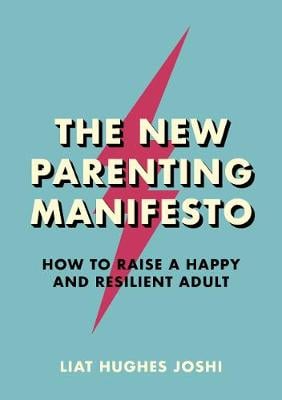 How to Raise a Resilient Adult: The New Parenting Manifesto
