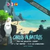 Carlos Albatros...And the haunted island | Et l'ile hantee | Y la isla embrujada (Trilingual Edition)