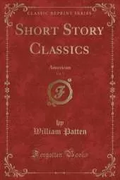 Short Story Classics, Vol. 3: American (Classic Reprint)