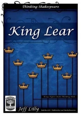 Thinking Shakespeare: King Lear: Using Higher Order Thinking Skills