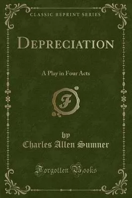 Depreciation: A Play in Four Acts (Classic Reprint)