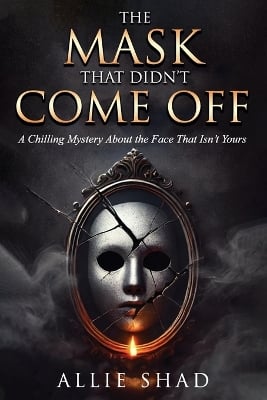 The Mask That Didn't Come Off: A Chilling Mystery About the Face That Isn't Yours