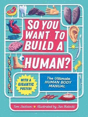 So You Want to Build a Human?: The ultimate human body manual