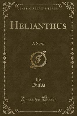 Helianthus: A Novel (Classic Reprint)