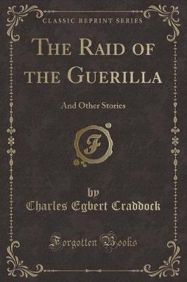 The Raid of the Guerilla: And Other Stories (Classic Reprint)