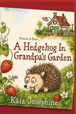 A Hedgehog In Grandpa's Garden