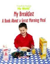 My Breakfast: A Book About a Great Morning Meal