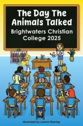 The day the animals talked, Brightwaters Christian College, 2025
