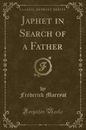 Japhet in Search of a Father (Classic Reprint)