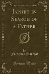 Japhet in Search of a Father (Classic Reprint)