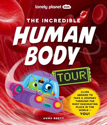 Lonely Planet Kids The Incredible Human Body Tour: Explore Our Muscles, Bones, Organs, DNA & Senses | A Fun & Fact Filled Journey | Packed with Cartoons, Photography & CGI Art