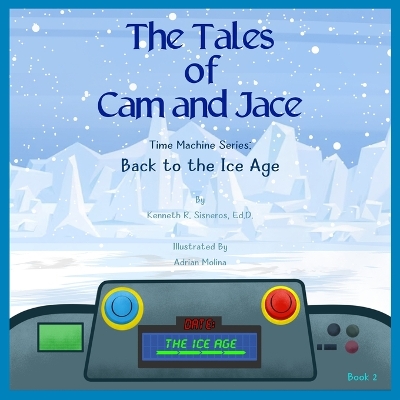 The Tales of Cam and Jace: Time Machine Series: Back to the Ice Age