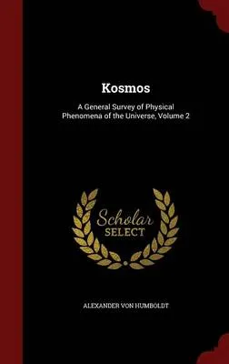 Kosmos: A General Survey of Physical Phenomena of the Universe, Volume 2