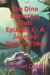 The Dino Explorers Club: Episode 1 - A Journey Back in Time