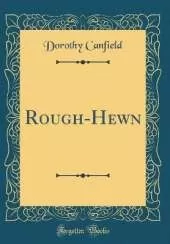 Rough-Hewn (Classic Reprint)